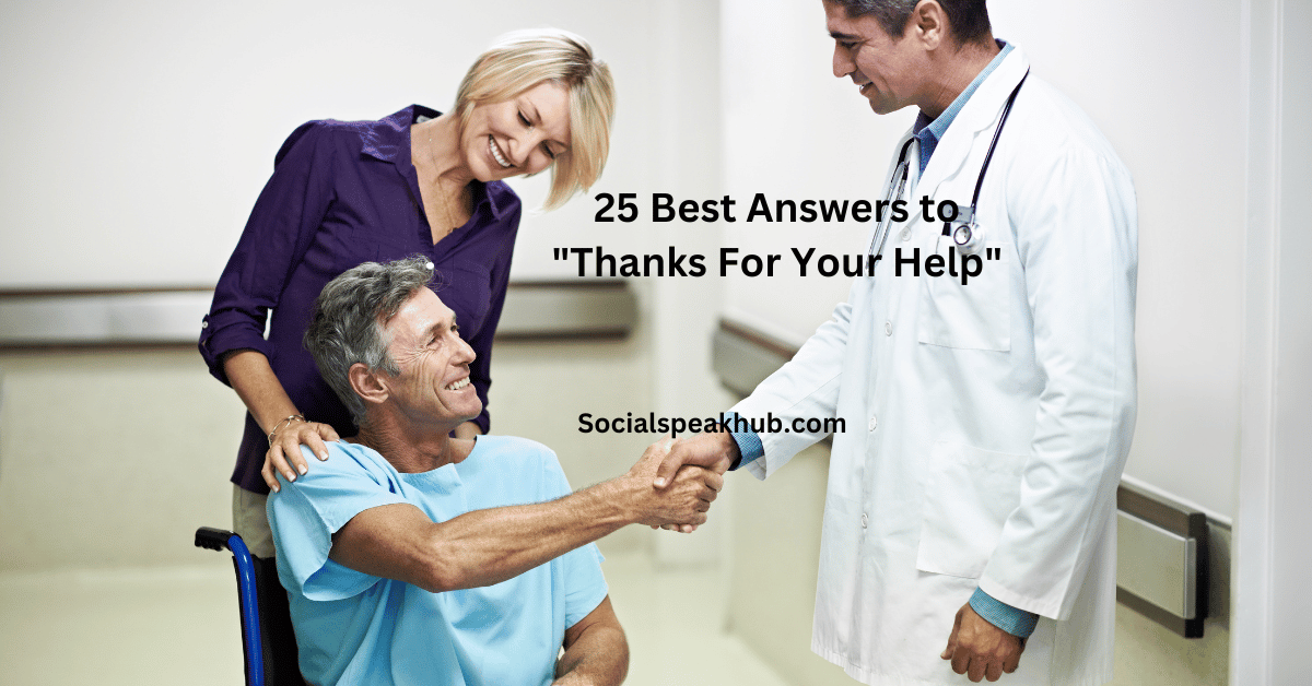 25 Best Answers to "Thanks For Your Help"