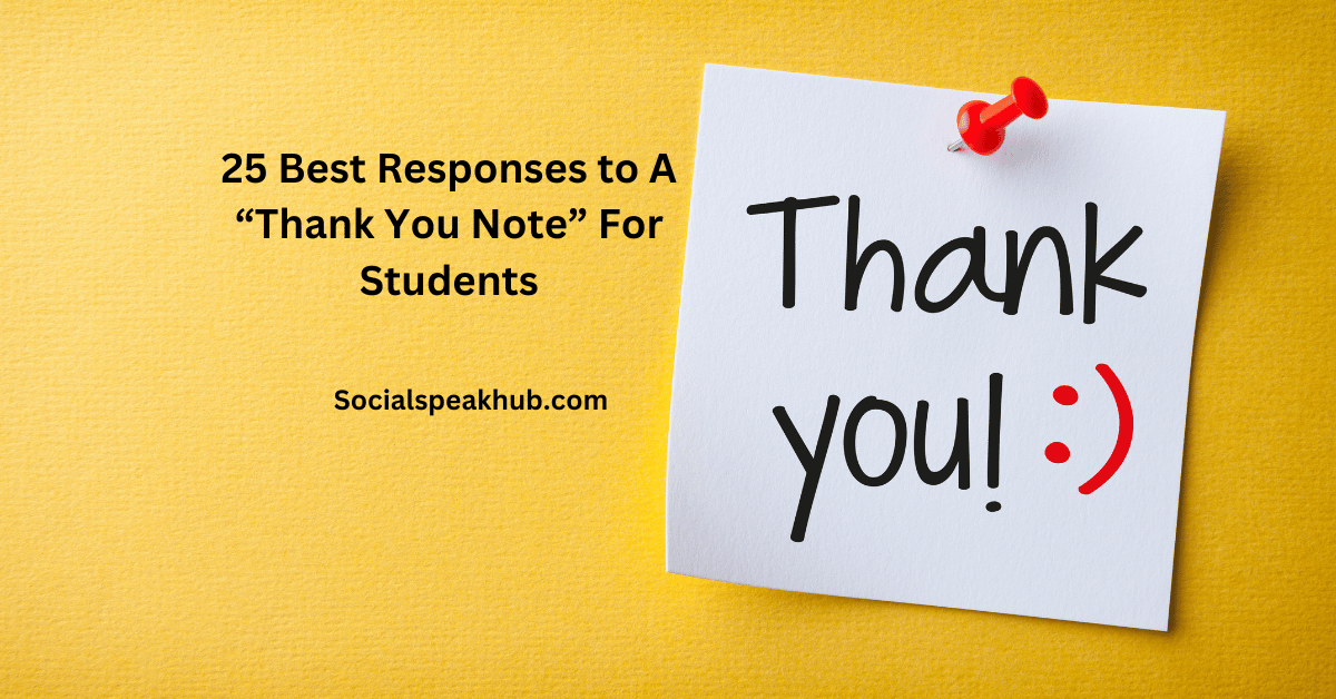 25 Best Responses to A “Thank You Note” For Students