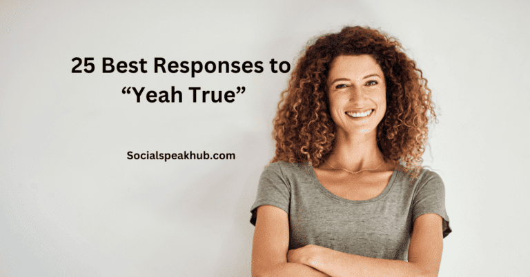 25 Best Responses to Yeah True