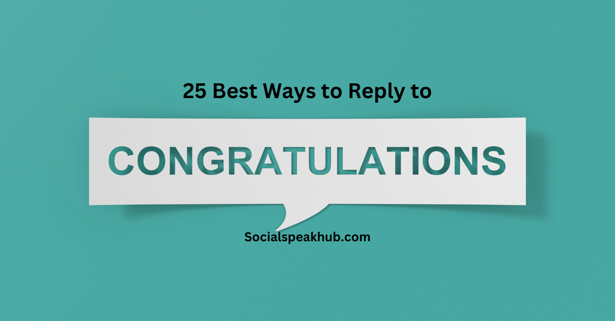 25 Best Ways to Reply to Congratulations