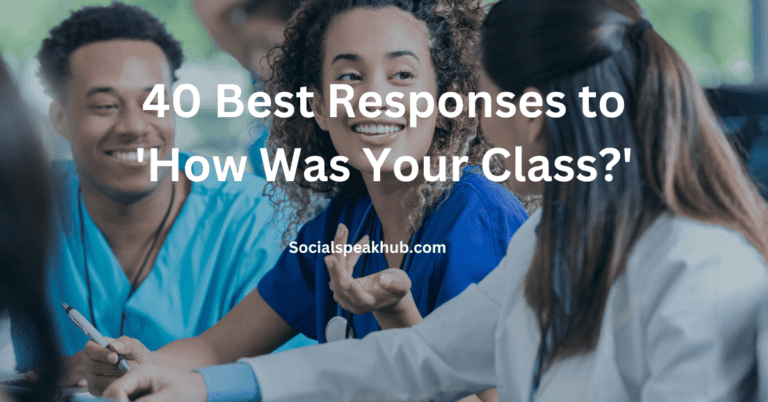 40 Best Responses to ‘How Was Your Class?’