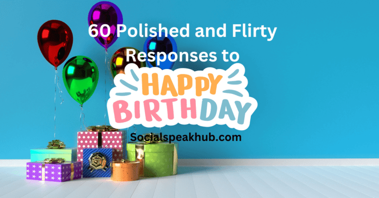 Expert Tips: 60 Polished and Flirty Responses to Happy Birthday