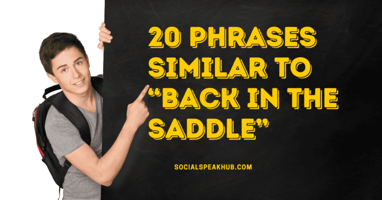 20 Phrases Similar to Back in the Saddle: Reviving Your Spirit with Idioms