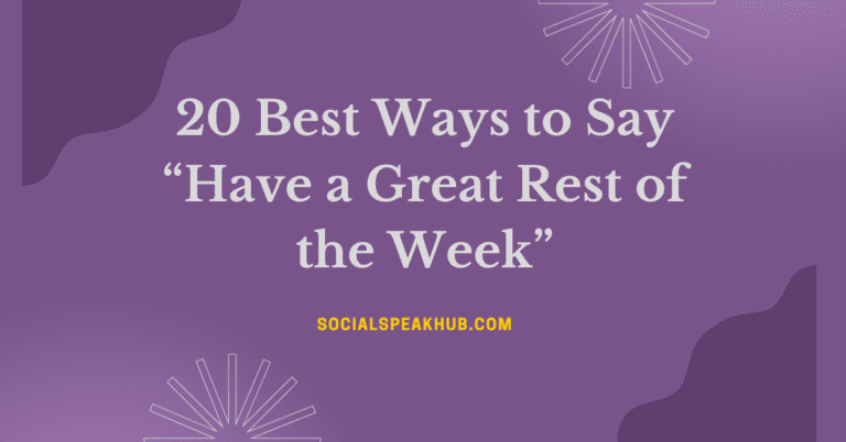 20 Best Ways to Say “Have a Great Rest of the Week”