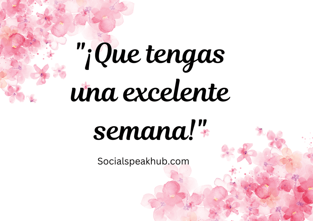 "¡Que tengas una excelente semana!"