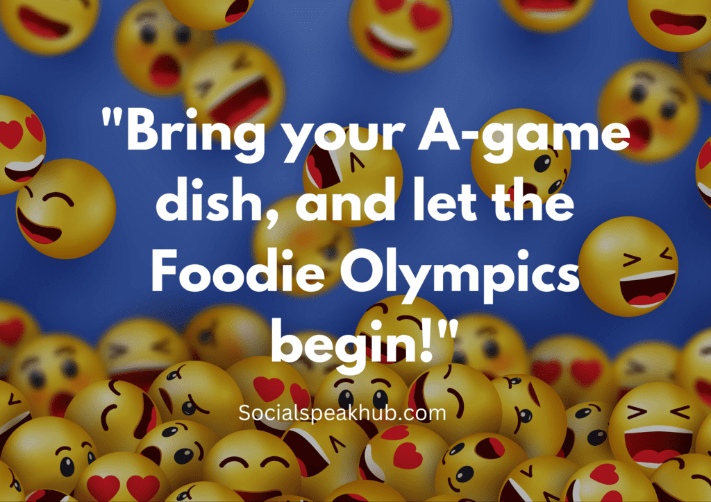  "Bring your A-game dish, and let the Foodie Olympics begin!"