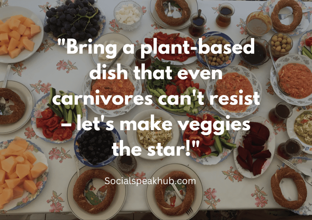 "Bring a plant-based dish that even carnivores can't resist – let's make veggies the star!"