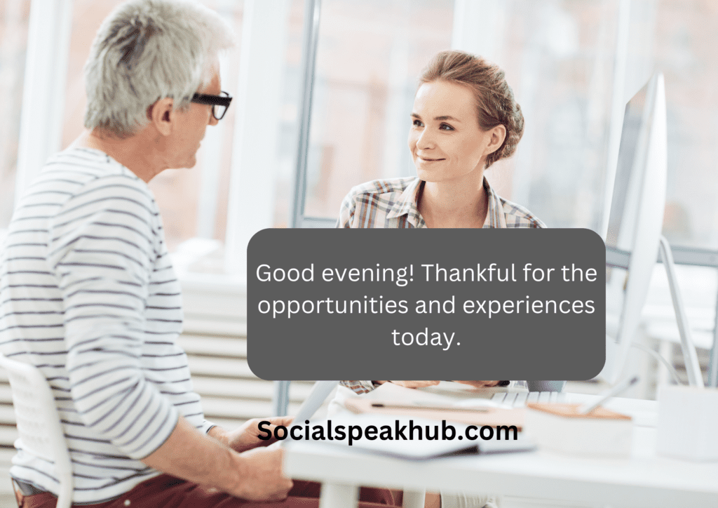 "Good evening! Thankful for the opportunities and experiences today."