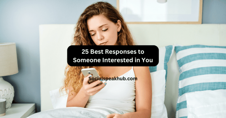 25 Best Responses to Someone Interested in You